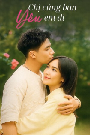 Chị Cùng Bàn Yêu Em Đi - Chi Cung Ban Yeu Em Di (2025)